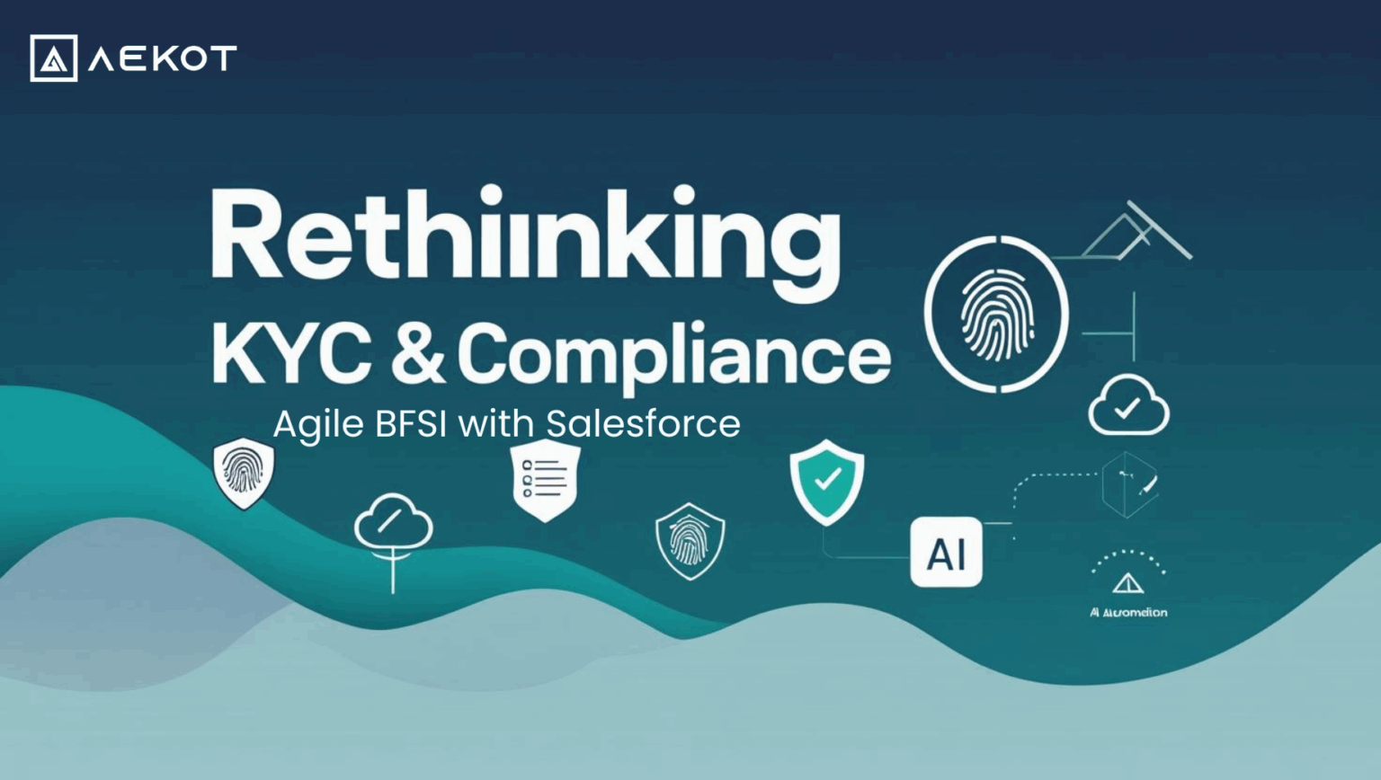 Rethinking KYC & Compliance: How Salesforce Helps BFSI Stay Agile – Aekot